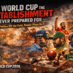“The World Cup the Establishment Never Prepared For — Politics Off the Field, Power Plays On It”